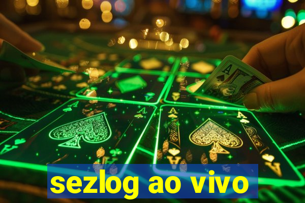 sezlog ao vivo